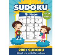 Sudoku für clevere Kinder ab 10 Jahren: 200+ Sudokus mit Lösungen | Rätselheft von mittel bis schwer - Denksport zur Förderung von Logik und Merkfähigkeit