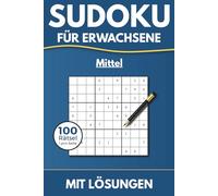 Sudoku für Erwachsene - 100 Rätsel Mittel | 1 Rätsel pro Seite | Mit allen Lösungen: Klares Design · Für Fortgeschrittene (Sudoku 100)