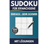 Sudoku für Erwachsene - 100 Rätsel von Leicht bis Sehr Schwer | 1 Rätsel pro Seite | Mit allen Lösungen: Klares Design · Vier Schwierigkeitsstufen (Sudoku 100)