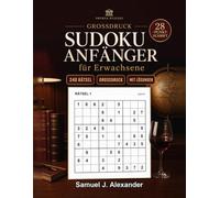Sudoku für Erwachsene: 240 Rätsel für Anfänger: Sudoku-Rätselbuch in Großdruck für Einsteiger - von leicht bis mittelschwer, nur eine logische Lösung ... viel Platz zum Schreiben, mit allen Lösungen