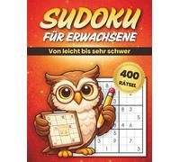 Sudoku für Erwachsene: 400 Rätsel von leicht bis sehr schwer - Entspannung & geistige Fitness, inklusive Lösungen