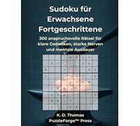 Sudoku für Erwachsene Fortgeschrittene: 300 anspruchsvolle Rätsel für klare Gedanken, starke Nerven und mentale Ausdauer (sudoku erwachsene mittel)