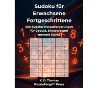 Sudoku für Erwachsene Fortgeschrittene: 300 Sudoku-Herausforderungen für Geduld, Strategie und mentale Stärke (sudoku erwachsene mittel)