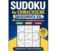 Sudoku für Erwachsene - GrossDruck XXL: 60 Rätsel in 3 Schwierigkeitsstufen (Leicht, Mittel, Schwer) | Gehirnjogging, Gedächtnistraining & Entspannung für Senioren