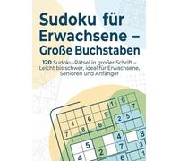 Sudoku für Erwachsene - Große Buchstaben: 120 Sudoku-Rätsel in großer Schrift - Leicht bis schwer, ideal für Erwachsene, Senioren und Anfänger