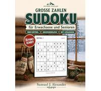 Sudoku für Erwachsene - Große Zahlen, Band 1: 300 Sudoku-Rätsel in großer Schrift, ein Sudoku pro Seite - Leicht, Mittel & Schwer für Erwachsene und Senioren, mit allen Lösungen