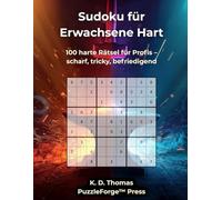 Sudoku für Erwachsene Hart: 100 harte Rätsel für Profis - scharf, tricky, befriedigend