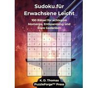 Sudoku für Erwachsene Leicht: 100 Rätsel für achtsame Momente, Entspannung und klare Gedanken