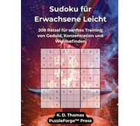 Sudoku für Erwachsene Leicht: 200 Rätsel für sanftes Training von Geduld, Konzentration und Wohlbefinden
