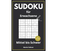 Sudoku für Erwachsene - Mittel bis Schwer mit Lösungen: 240 Rätsel in 9x9 & 16x16 - Ideal für Erwachsene, Senioren & Denkfreunde - Klar strukturiertes Layout - Gehirntraining & Entspannung