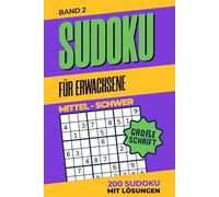 Sudoku für Erwachsene MITTEL-SCHWER: 200 Sudokus | Große Schrift | Schwierigkeitsgrad: MITTEL, SCHWER | Lösungen enthalten