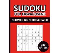 Sudoku für Erwachsene Schwer bis Sehr Schwer: 340 Rätsel Sudoku 9x9 mit Lösungen