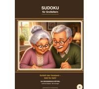Sudoku für Großeltern: 100 Großdruck-Rätsel von Leicht xperte - Schärft den Verstand, Zahl für Zahl (Kopfwerkstatt-Rätselreihe)