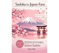 Sudoku für Japan-Fans: Sakura Sudoku, 120 leichte Rätsel mit Lösungen