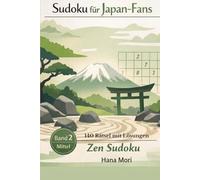 Sudoku für Japan-Fans: Zen Sudoku, 140 mittlere Sudokus mit Lösungen