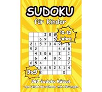Sudoku für Kinder 10-12 Jahre: 360 Sudoku Rätsel 9×9 für Kinder, von leicht bis schwer, mit Lösungen
