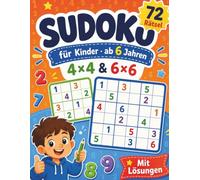 Sudoku für Kinder: 4×4 & 6×6: 72 Rätsel von leicht bis schwer für Kinder ab 6 Jahren | Mit Lösungen | Großes Format