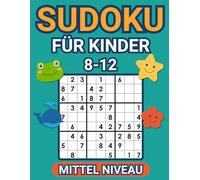 Sudoku für Kinder 8-12 Mittel Niveau: Rätsel mit Lösungen, 9x9 Großdruck