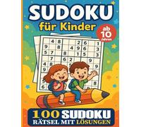 Sudoku für Kinder ab 10 Jahren: 100 Sudoku-Rätsel mit Lösungen | Großdruck, 9x9 Raster, für Kinder geeignet | Schwierigkeitsgrade: Leicht