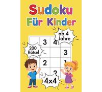 Sudoku Für Kinder ab 4 Jahre: 200 leicht Sudoku Rätsel 4x4, mit Lösungen