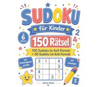 Sudoku für Kinder ab 6 Jahren: 150 Rätsel mit 4x4- und 6x6-Sudokus - Schwierigkeitsgrade und Lösungen