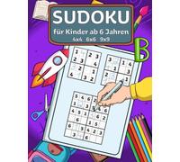 Sudoku für Kinder ab 6 Jahren: 210 einfach zu lösende 4x4 - 6x6 - 9x9 Sudoku Rätsel + Lösungen I leicht bis schwer