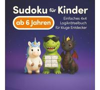 Sudoku für Kinder Ab 6 Jahren: Einfaches 6x6 Logikrätselbuch für kluge Entdecker