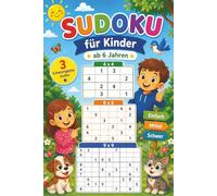 Sudoku für Kinder ab 6 Jahren: Sudoku Rätselspaß speziell für Kinder und Anfänger: Über 300 spannende Logikrätsel | Inklusive Anleitung & Lösungen | ... zur Förderung von Konzentration und Logik