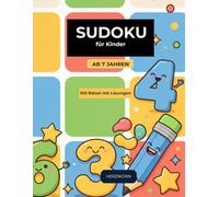 Sudoku für Kinder ab 7 Jahren: 100 Sudoku Rätsel im 6x6 Format für Grundschulkinder | Logisches Denken spielerisch fördern | Mit Lösungen