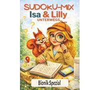Sudoku für Kinder ab 7 Jahren: Mini-Sudoku-Buch mit Bionik Funfacts: Isa & Lilly unterwegs - 6x6 Rätsel + spannende Natur-Funfacts | Bionik Spezial ... Wartezeit (Isa & Lilly entdecken die Welt)