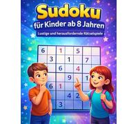 Sudoku für Kinder ab 8 Jahren: 250 Rätsel in drei Niveaus mit Lösungen.