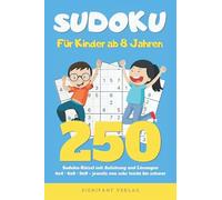 Sudoku - Für Kinder ab 8 Jahren: 250 Sudoku-Rätsel mit Anleitung und Lösungen - 4x4, 6x6, 9x9 - jeweils von sehr leicht bis schwer