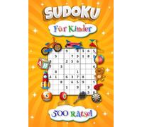 Sudoku für Kinder: ab 8 Jahren | 500 Sudokus Rätsel | Buch Level: Leicht, Mittel und Schwer | Kniffliger Rätselblock für Mädchen und Jungen zum Lernen und Spaß haben | Verbessert Gedächtnis und Logik