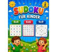 Sudoku für Kinder ab 8 Jahren: Schritt für Schritt zum Sudoku-Profi - 4x4-, 6x6- und 9x9-Sudokus in 5 Schwierigkeitsstufen.