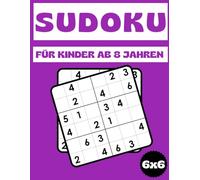 Sudoku für Kinder ab 8 Jahren: Über 300 spannende Rätsel für clevere Kids - Fördere Konzentration, Logik und Spaß am Lernen!