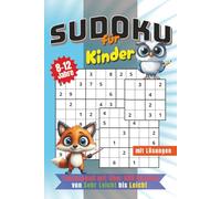 Sudoku für Kinder ab 8 Jahren - Über 450 Rätsel für clevere Kids: Buch Level Leicht in 3 Größen: 4x4, 6x6 und 9x9 - Rätselspaß für Kinder mit Anleitung und Lösungen