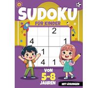 Sudoku für Kinder von 5-8 Jahren mit Lösungen: 250 Rätsel Leicht Bis mittel