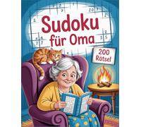Sudoku für Oma: 200 Rätsel von Leicht - Schwer in großer Schrift für Senioren
