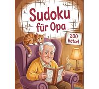 Sudoku für Opa: 200 Rätsel von Leicht - Schwer in großer Schrift für Senioren