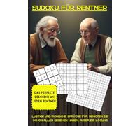Sudoku für Rentner: Das ironische Geschenk für Ihren Rentner mit Humor - Lustige und ironische Sprüche für Senioren (kann Spuren von Humor enthalten)