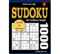SUDOKU für Schlaue Köpfe: 1000 Rätsel von leicht bis schwer (Meister der Logik)