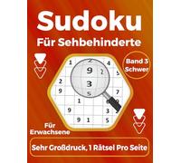 Sudoku für Sehbehinderte: Für Erwachsene und Senioren in großer Schrift 1 Rätsel pro Seite mit Lösungen