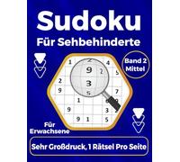 Sudoku für Sehbehinderte: Mittelschwere Rätsel für Erwachsene und Senioren in großer Schrift - mit Lösungen