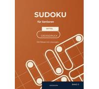 SUDOKU für Senioren: 100 Rätsel im Großdruck | Mittel | Band 3 | Extra große Zahlen für entspanntes Rätseln