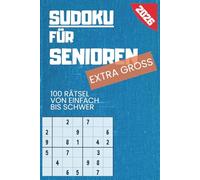 Sudoku für Senioren - Großdruck: 100 Sudoku-Rätsel in Großschrift - 20 leichte, 20 normale, 20 schwere und 20 sehr schwere Rätsel - Für Erwachsene und ... zur Gehirnjogging- und Gedächtnis-Training