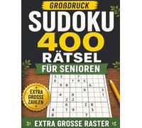 Sudoku für Senioren Großdruck - 400 Rätsel: 400 Sudoku-Rätsel von Leicht bis Schwer mit Lösungen | Gehirnjogging und Gedächtnistraining für Erwachsene und Senioren
