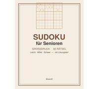 Sudoku für Senioren - Großdruck: 60 Rätsel in drei Schwierigkeitsstufen mit vollständigem Lösungsteil - Leicht, Mittel, Schwer