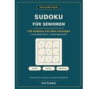 Sudoku für Senioren in großer Schrift: 120 Sudokus in 3 Schwierigkeitsstufen - Gehirnjogging und Denksport mit großen Zahlen | Extra große Schrift mit allen Lösungen (Denksport in großer Schrift)