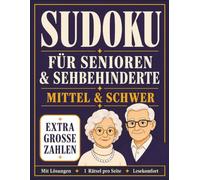 Sudoku für Senioren und Sehbehinderte: Mittel & Schwer - 60 Rätsel je Schwierigkeitsstufe, extra große Zahlen, 1 Rätsel pro Seite, mit Lösungen