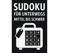 Sudoku für unterwegs mittel bis schwer: -200 Sudokus für unterwegs im Taschenbuchformat - Von mittel bis schwer - Mit Lösungen